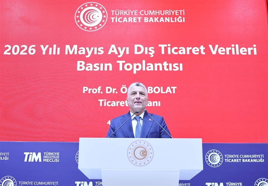 Ticaret Bakanı Ömer Bolat, 2026 Yılı Mayıs Ayı Dış Ticaret Verilerini açıkladı
